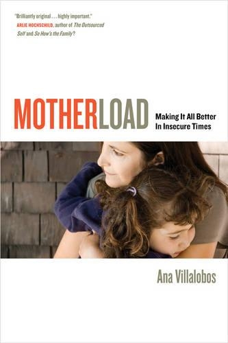 Бумажная книга «Motherload: Making It All Better in Insecure Times», автор Ана Вильялобос - фото №1