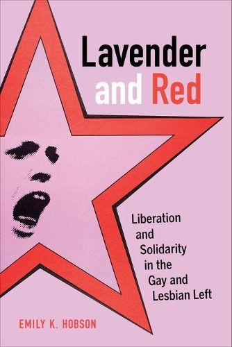 Бумажная книга «Lavender and Red: Liberation and Solidarity in the Gay and Lesbian Left», автор Эмили К. Хобсон - фото №1