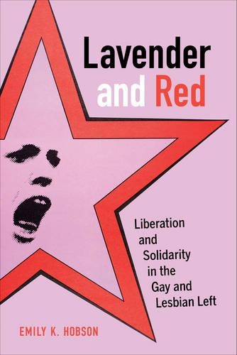 Бумажная книга «Lavender and Red: Liberation and Solidarity in the Gay and Lesbian Left», автор Эмили К. Хобсон - фото №1