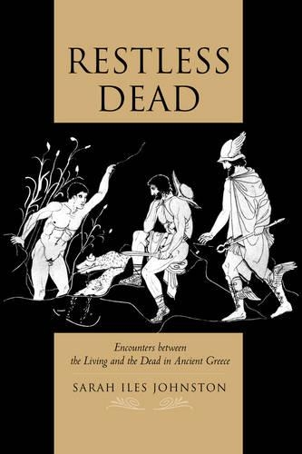 Паперова книга «Restless Dead: Encounters between the Living and the Dead in Ancient Greece», автор Сара Айлс Джонстон - фото №1