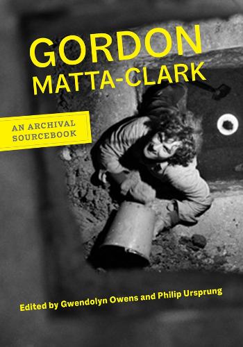 Паперова книга «Gordon Matta-Clark: An Archival Sourcebook», автор Гордон Матта-Кларк - фото №1