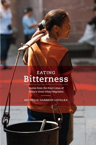 Бумажная книга «Eating Bitterness: Stories from the Front Lines of China's Great Urban Migration», автор Мишель Лоялка - фото №1