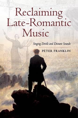 Паперова книга «Reclaiming Late-Romantic Music: Singing Devils and Distant Sounds», автор Пітер Франклін - фото №1
