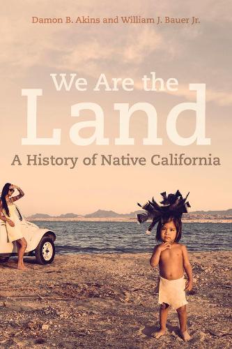 Бумажная книга «We Are the Land: A History of Native California», авторов Дэймон Б. Экинс, Уильям Дж. Бауэр - фото №1