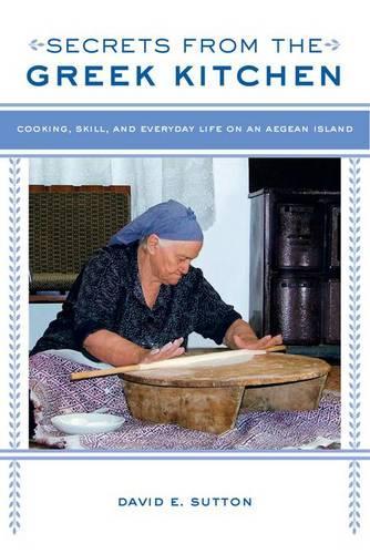 Бумажная книга «Secrets from the Greek Kitchen: Cooking, Skill, and Everyday Life on an Aegean Island», автор Дэвид Э. Саттон - фото №1