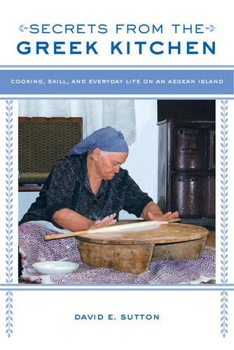 Бумажная книга «Secrets from the Greek Kitchen: Cooking, Skill, and Everyday Life on an Aegean Island», автор Дэвид Э. Саттон - фото №1
