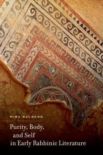 Паперова книга «Purity, Body, and Self in Early Rabbinic Literature», автор Міра Бальберг - фото №1