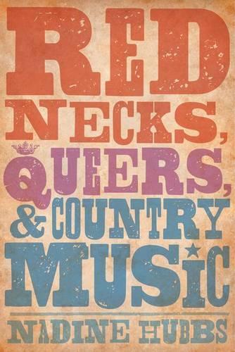 Бумажная книга «Rednecks, Queers, and Country Music», автор Надин Хаббс - фото №1