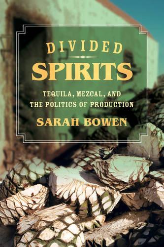 Паперова книга «Divided Spirits: Tequila, Mezcal, and the Politics of Production», автор Сара Боуен - фото №1