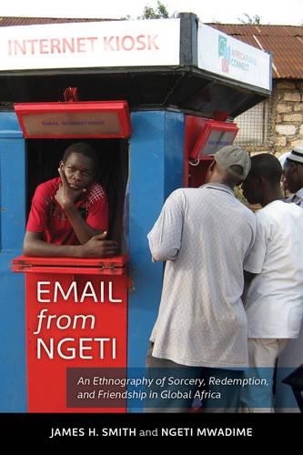 Бумажная книга «Email from Ngeti: An Ethnography of Sorcery, Redemption, and Friendship in Global Africa», авторов Джеймс Х. Смит, Нгети Мвадиме - фото №1