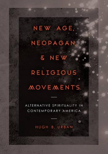 Бумажная книга «New Age, Neopagan, and New Religious Movements: Alternative Spirituality in Contemporary America», автор Хью Б. Урбан - фото №1