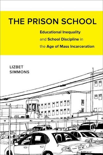 Бумажная книга «The Prison School: Educational Inequality and School Discipline in the Age of Mass Incarceration», автор Лизбет Симмонс - фото №1
