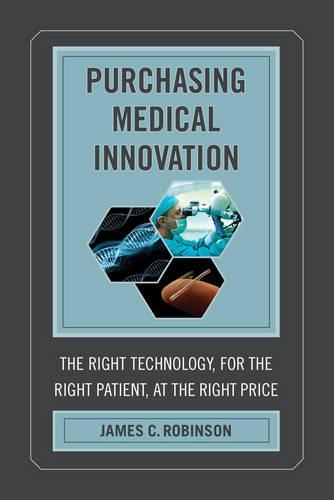 Паперова книга «Purchasing Medical Innovation: The Right Technology, for the Right Patient, at the Right Price», автор Джеймс К. Робінсон - фото №1