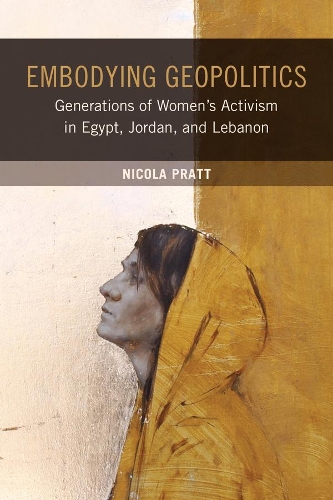 Бумажная книга «Embodying Geopolitics: Generations of Women’s Activism in Egypt, Jordan, and Lebanon», автор Никола Пратт - фото №1