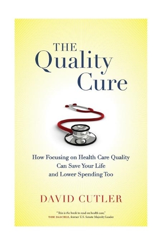 Бумажная книга «The Quality Cure: How Focusing on Health Care Quality Can Save Your Life and Lower Spending Too», автор Дэвид Катлер - фото №1