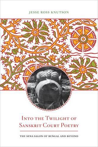 Бумажная книга «Into the Twilight of Sanskrit Court Poetry: The Sena Salon of Bengal and Beyond», автор Джесси Росс Натсон - фото №1