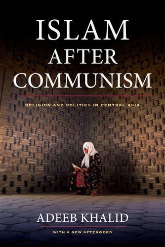 Бумажная книга «Islam after Communism: Religion and Politics in Central Asia», автор Адиб Халид - фото №1