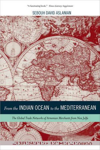 Paper book «From the Indian Ocean to the Mediterranean: The Global Trade Networks of Armenian Merchants from New Julfa», author Sebouh Aslanian - фото №1
