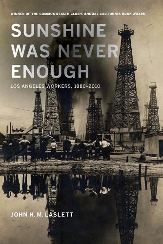 Бумажная книга «Sunshine Was Never Enough: Los Angeles Workers, 1880–2010», автор Джон Х. М. Ласлетт - фото №1