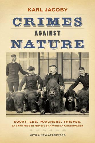 Бумажная книга «Crimes against Nature: Squatters, Poachers, Thieves, and the Hidden History of American Conservation», автор Карл Якоби - фото №1