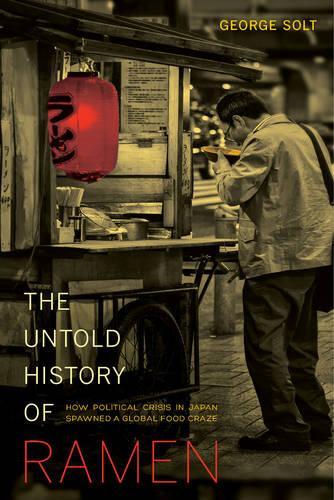Бумажная книга «The Untold History of Ramen: How Political Crisis in Japan Spawned a Global Food Craze», автор Джордж Солт - фото №1