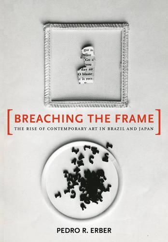 Бумажная книга «Breaching the Frame: The Rise of Contemporary Art in Brazil and Japan», автор Педро Р. Эрбер - фото №1