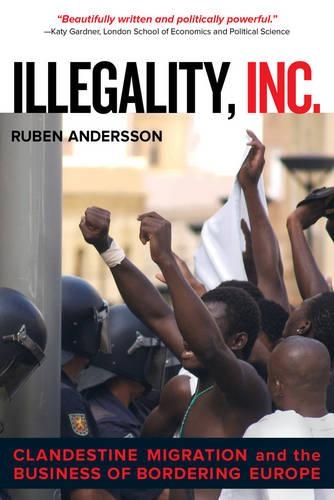 [object Object] «Illegality, Inc.: Clandestine Migration and the Business of Bordering Europe», автор Рубен Андерссон - фото №1