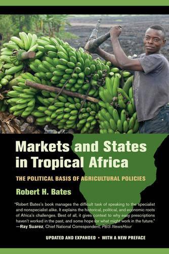 Паперова книга «Markets and States in Tropical Africa: The Political Basis of Agricultural Policies», автор Роберт Х. Бейтс - фото №1