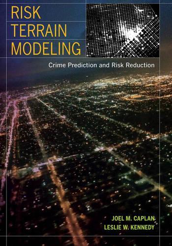 Бумажная книга «Risk Terrain Modeling: Crime Prediction and Risk Reduction», авторов Джоэл М. Каплан, Лесли В. Кеннеди - фото №1