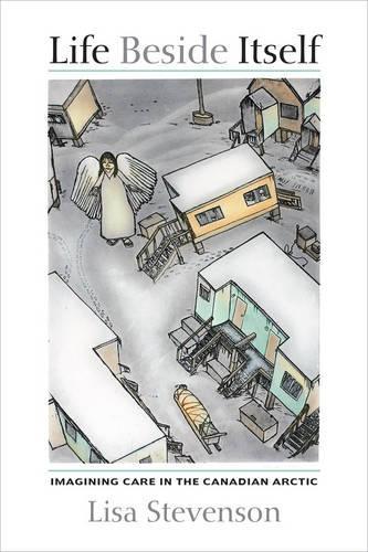 Паперова книга «Life Beside Itself: Imagining Care in the Canadian Arctic», автор Ліза Стівенсон - фото №1