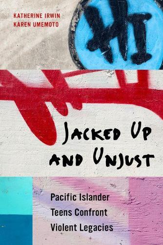 Бумажная книга «Jacked Up and Unjust: Pacific Islander Teens Confront Violent Legacies», авторов Карен Умемото, Кэтрин Ирвин - фото №1