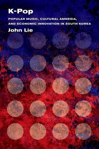 Бумажная книга «K-Pop: Popular Music, Cultural Amnesia, and Economic Innovation in South Korea», автор Джон Ли - фото №1