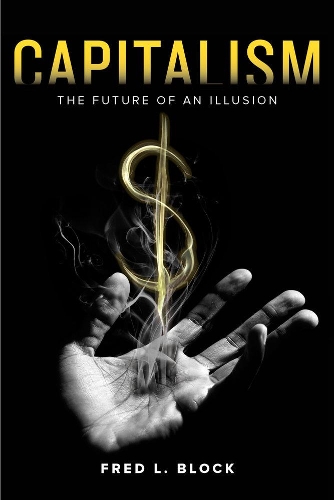 Бумажная книга «Capitalism: The Future of an Illusion», автор Фред Л. Блок - фото №1