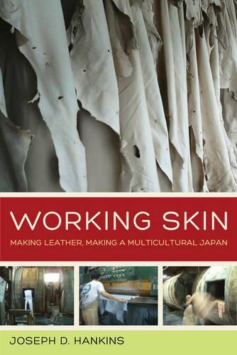 Паперова книга «Working Skin: Making Leather, Making a Multicultural Japan», автор Джозеф Д. Хенкінс - фото №1