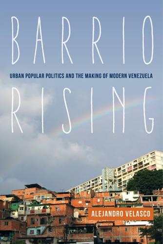 Бумажная книга «Barrio Rising: Urban Popular Politics and the Making of Modern Venezuela», автор Алехандро Веласко - фото №1