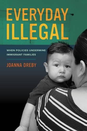 Паперова книга «Everyday Illegal: When Policies Undermine Immigrant Families», автор Джоанна Дребі - фото №1