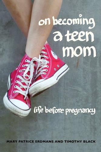 Бумажная книга «On Becoming a Teen Mom: Life before Pregnancy», авторов Мэри Патрис Эрдманс, Тимоти Блэк - фото №1