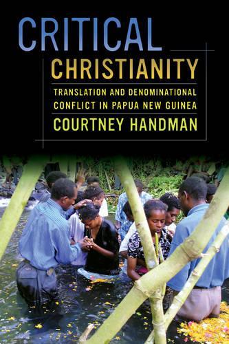 Бумажная книга «Critical Christianity: Translation and Denominational Conflict in Papua New Guinea», автор Кортни Хандман - фото №1