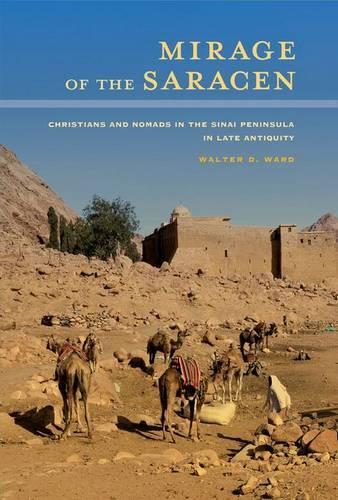 Паперова книга «Mirage of the Saracen: Christians and Nomads in the Sinai Peninsula in Late Antiquity», автор Волтер Д. Ворд - фото №1