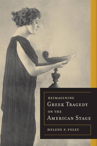 Паперова книга «Reimagining Greek Tragedy on the American Stage», автор Гелен П. Фолі - фото №1