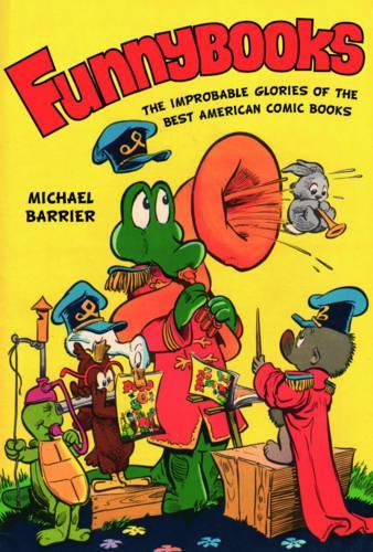 Бумажная книга «Funnybooks: The Improbable Glories of the Best American Comic Books», автор Майкл Барриер - фото №1