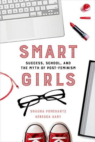 Бумажная книга «Smart Girls: Success, School, and the Myth of Post-Feminism», авторов Ребекка Рэби, Шона Померанц - фото №1