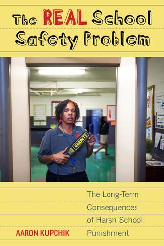 Бумажная книга «The Real School Safety Problem: The Long-Term Consequences of Harsh School Punishment», автор Аарон Купчик - фото №1