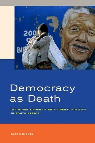Бумажная книга «Democracy as Death: The Moral Order of Anti-Liberal Politics in South Africa», автор Джейсон Хикель - фото №1