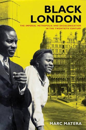 Бумажная книга «Black London: The Imperial Metropolis and Decolonization in the Twentieth Century», автор Марк Матера - фото №1