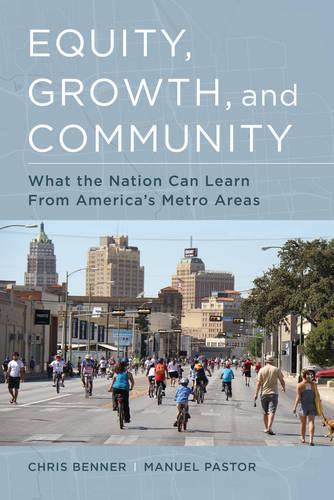 Бумажная книга «Equity, Growth, and Community: What the Nation Can Learn from America's Metro Areas», авторов Крис Беннер, Мануэль Пастор - фото №1