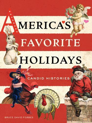Бумажная книга «America's Favorite Holidays: Candid Histories», автор Брюс Дэвид Форбс - фото №1