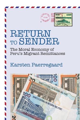 Бумажная книга «Return to Sender: The Moral Economy of Peru’s Migrant Remittances», автор Карстен Паеррегаард - фото №1