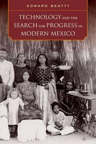 Паперова книга «Technology and the Search for Progress in Modern Mexico», автор Едвард Бітті - фото №1