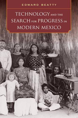 Паперова книга «Technology and the Search for Progress in Modern Mexico», автор Едвард Бітті - фото №1